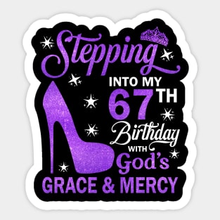 Stepping Into My 67th Birthday With God's Grace & Mercy Bday Sticker